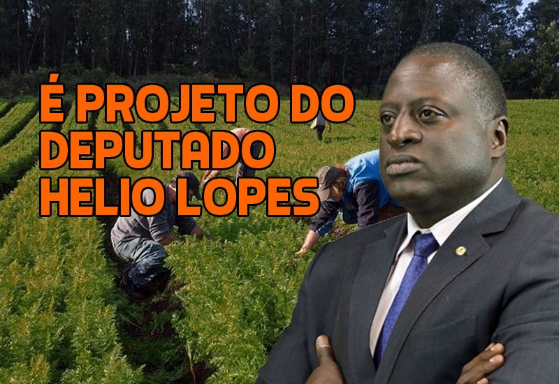helio lopes protocola projeto sobre agricultura familiar